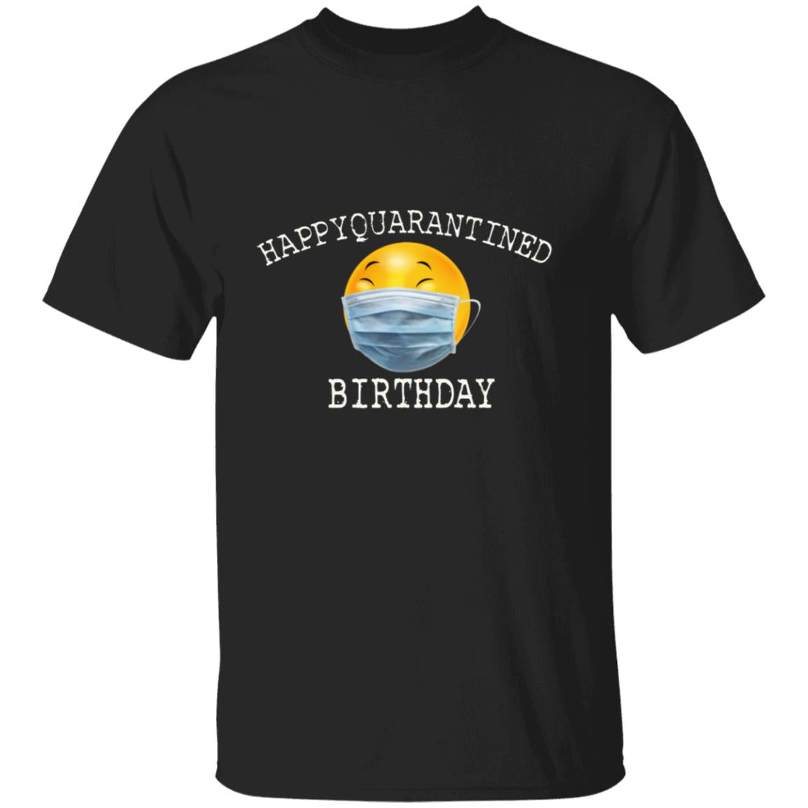Happy Quarantine Birthday G500 5.3 oz. T-Shirt