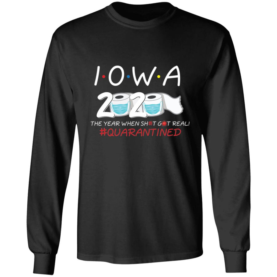 Iowa 2020 The Year When Shit Got Real-29 G240 LS Ultra Cotton T-Shirt