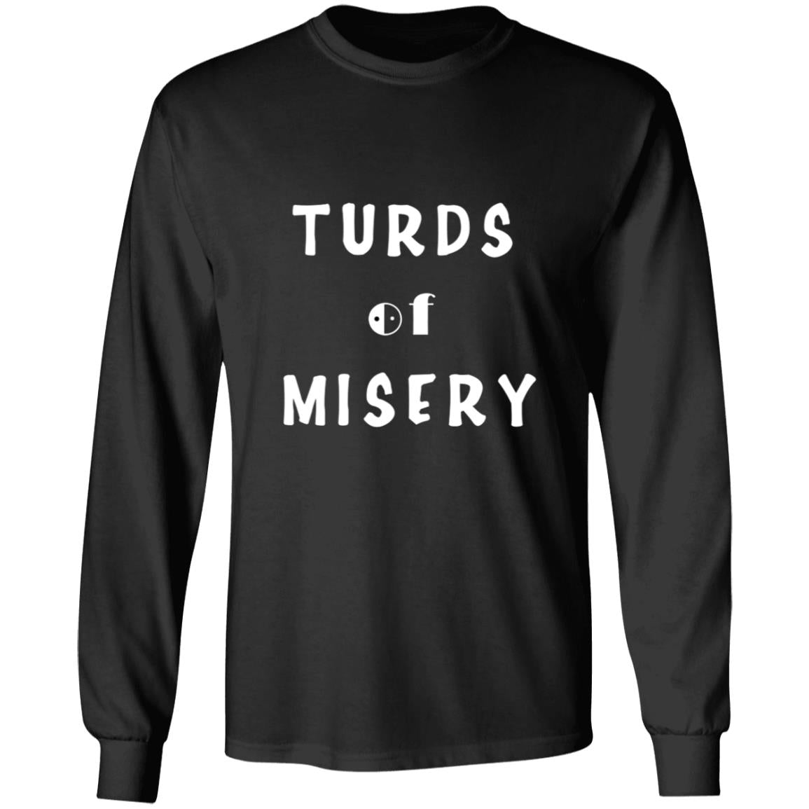 Turds of misery G240 LS Ultra Cotton T-Shirt