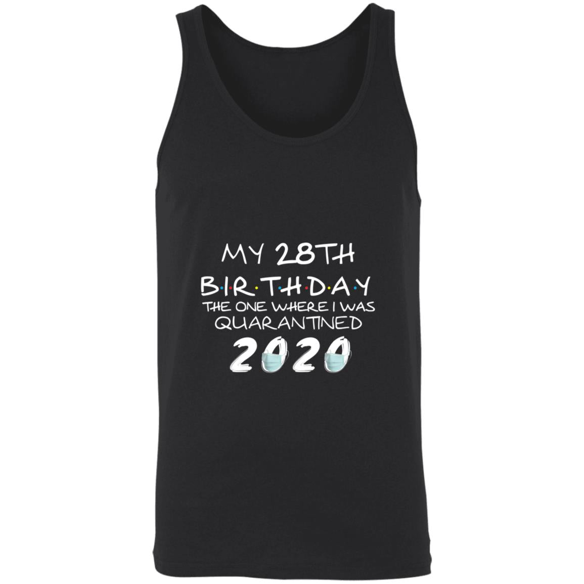 My 28th Birthday The One Where I Was Quarantined 2020-11 3480 Unisex Tank