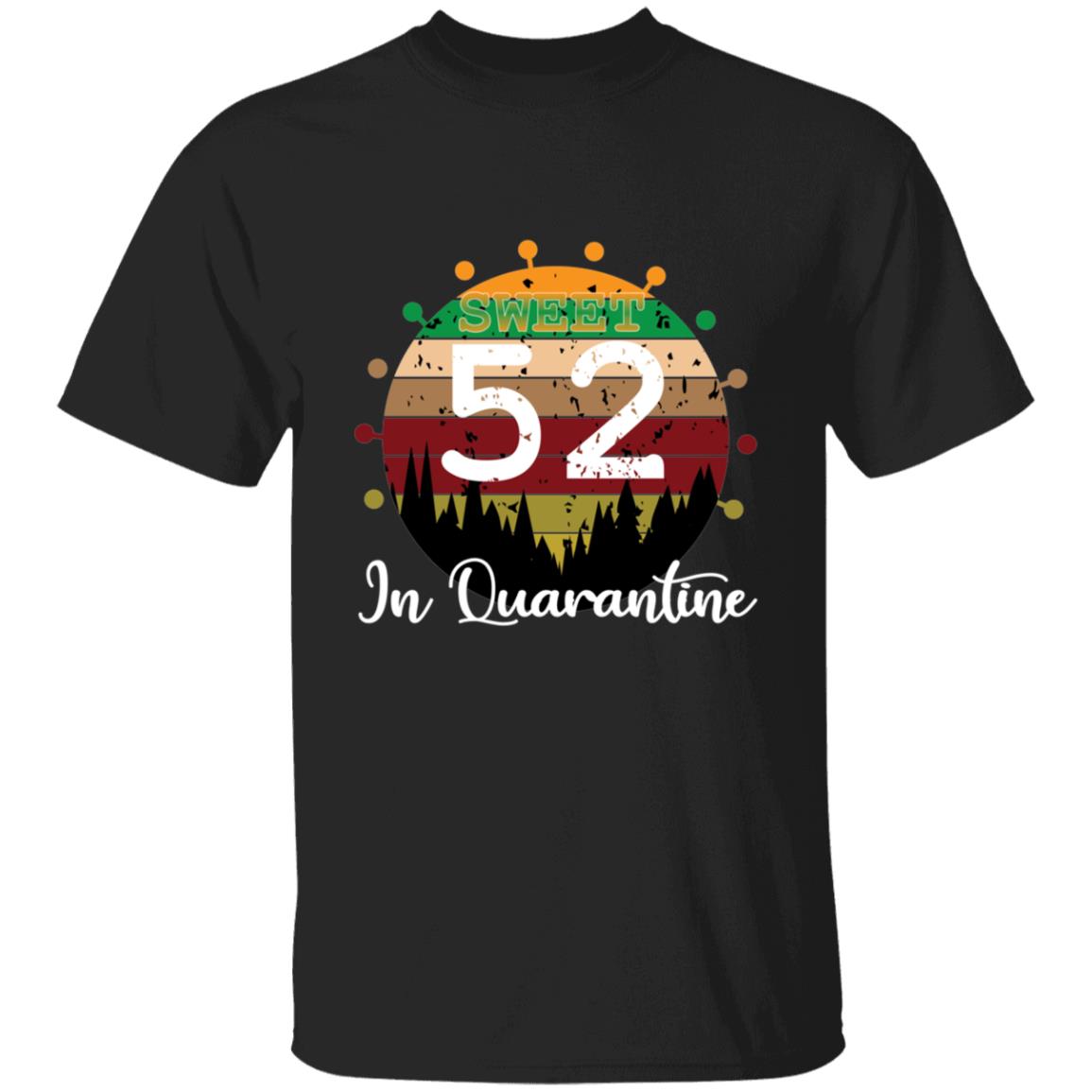 Sweet 52 Birthday in Quarantine-35 G500 5.3 oz. T-Shirt