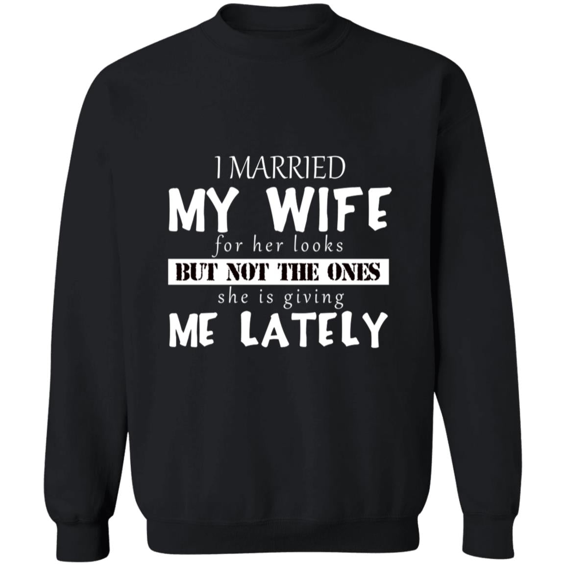 I Married My Wife For Her Looks G180 Crewneck Pullover Sweatshirt  8 oz.