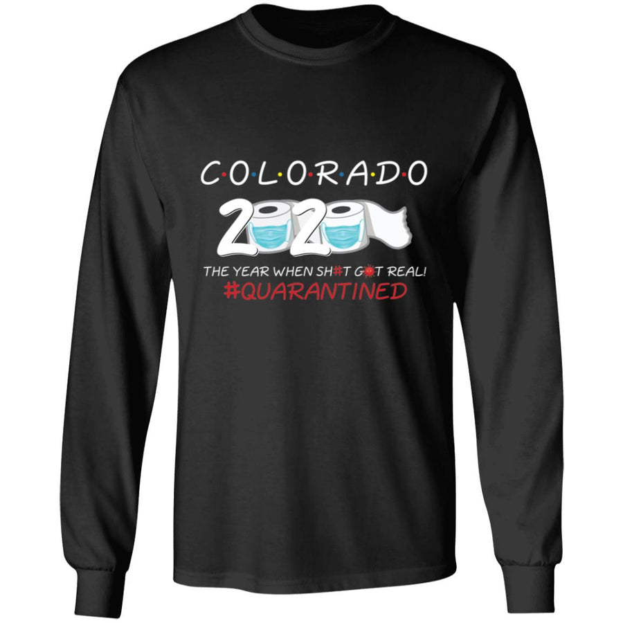 Colorado 2020 The Year When Shit Got Real-38 G240 LS Ultra Cotton T-Shirt