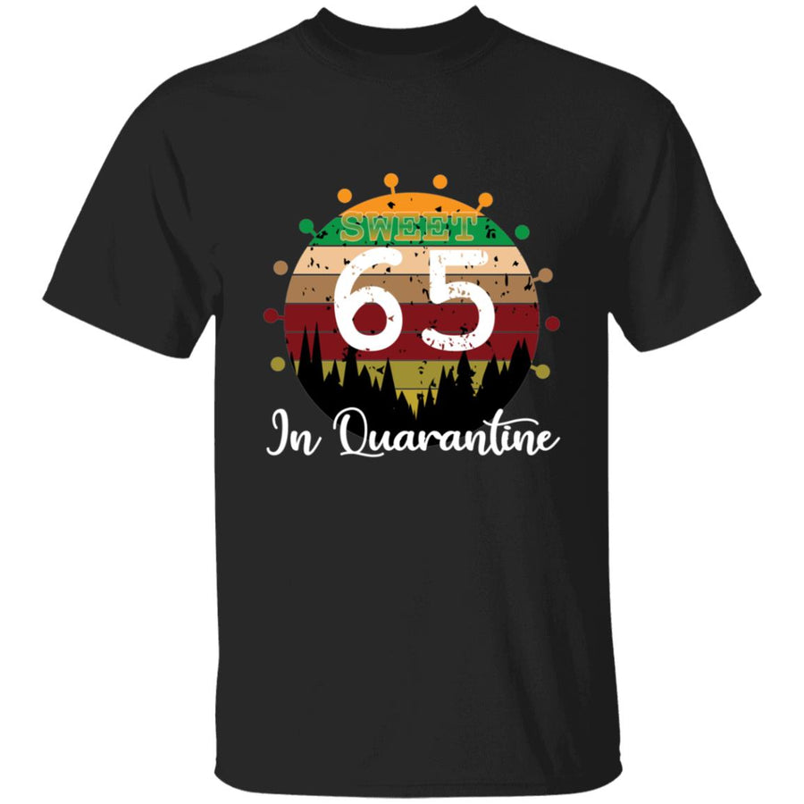 Sweet 65 Birthday in Quarantine-48 G500 5.3 oz. T-Shirt