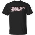 Frederick Freddie Frederick Freddie T-Shirt
