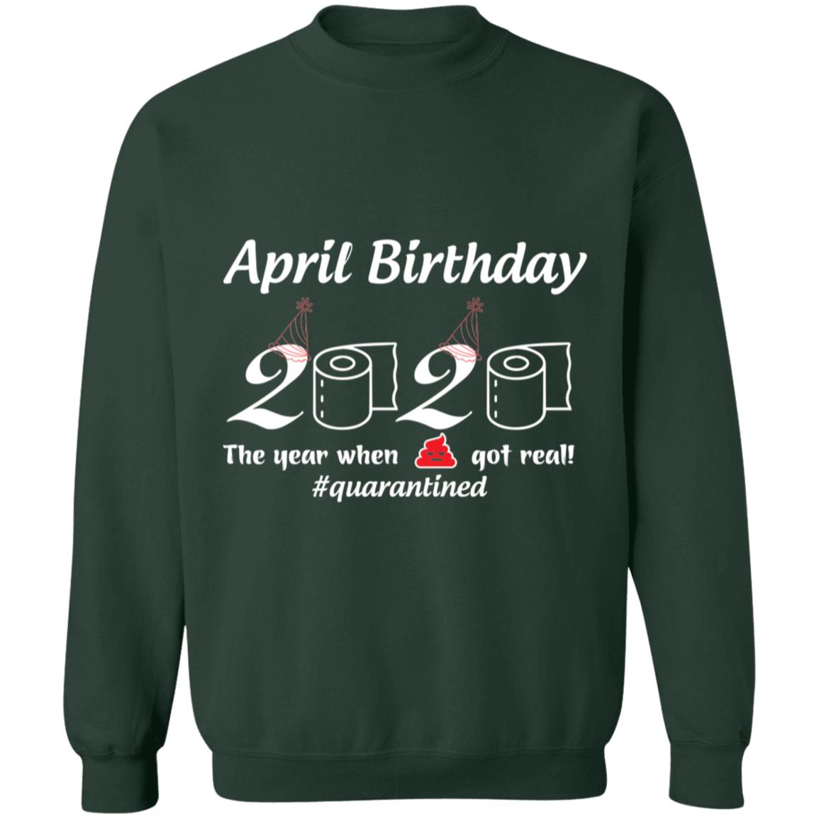 April Birthday 2020 The Year When Shit Got Real-01-01 G180 Crewneck Pullover Sweatshirt  8 oz.