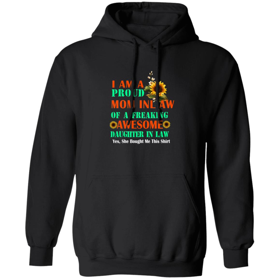 I am a proud mom in law of a freaking awesome daughter in law G185 Pullover Hoodie 8 oz.