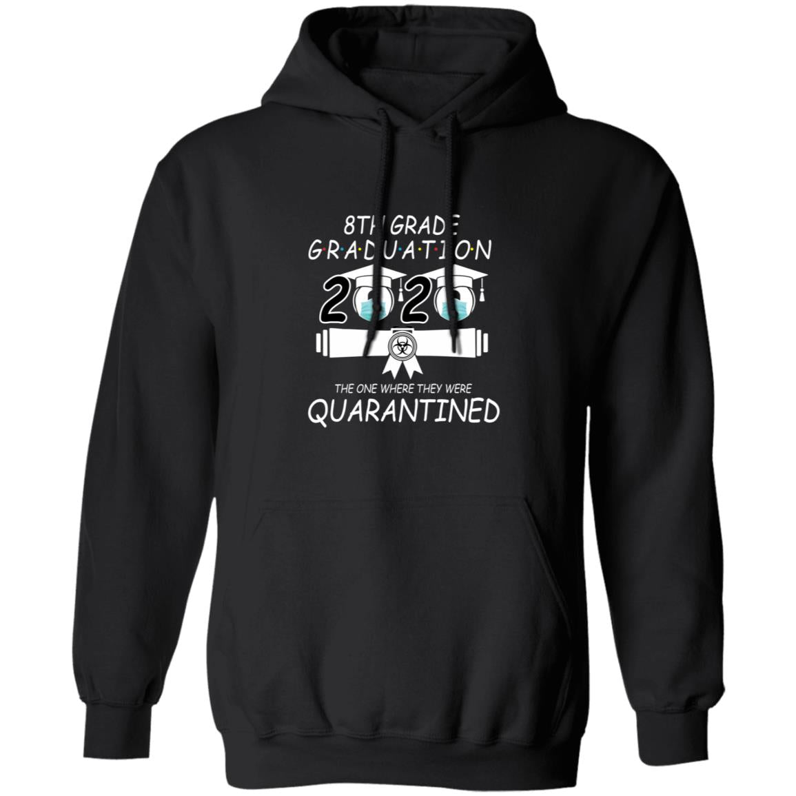 8th grade graduation 2020 the one where they were quarantined-01 G185 Pullover Hoodie 8 oz.