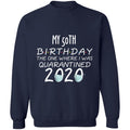 my 50th birthday the one where one where i was quarantine 2020-32 G180 Crewneck Pullover Sweatshirt  8 oz.