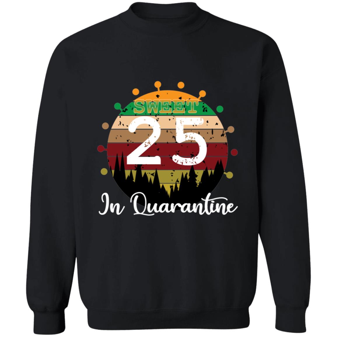 Sweet 25 Birthday in Quarantine-08 G180 Crewneck Pullover Sweatshirt  8 oz.