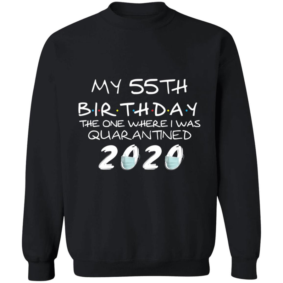 My 55th Birthday The One Where I Was Quarantined 2020-38 G180 Crewneck Pullover Sweatshirt  8 oz.