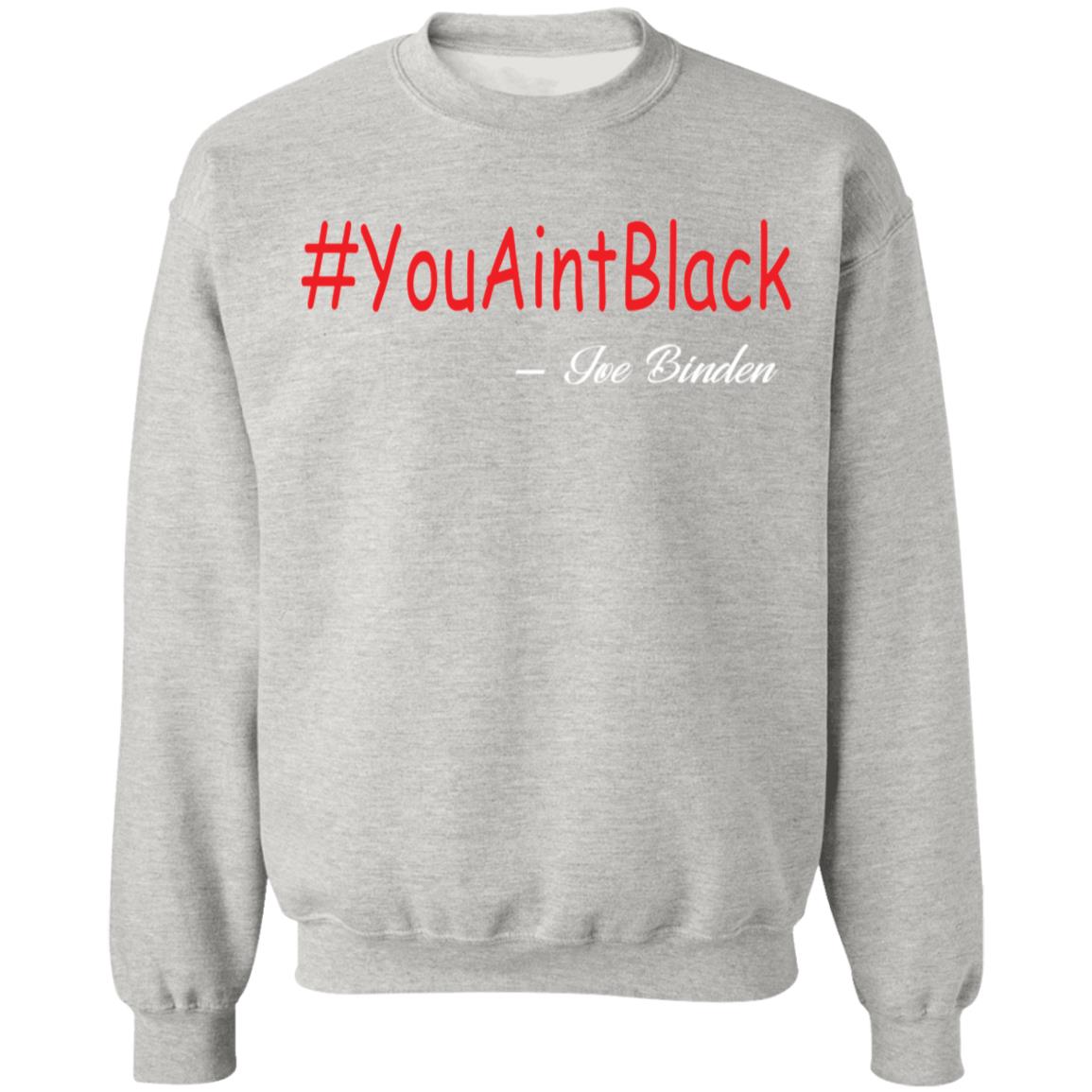 Trump you aint black 1-01 G180 Crewneck Pullover Sweatshirt  8 oz.
