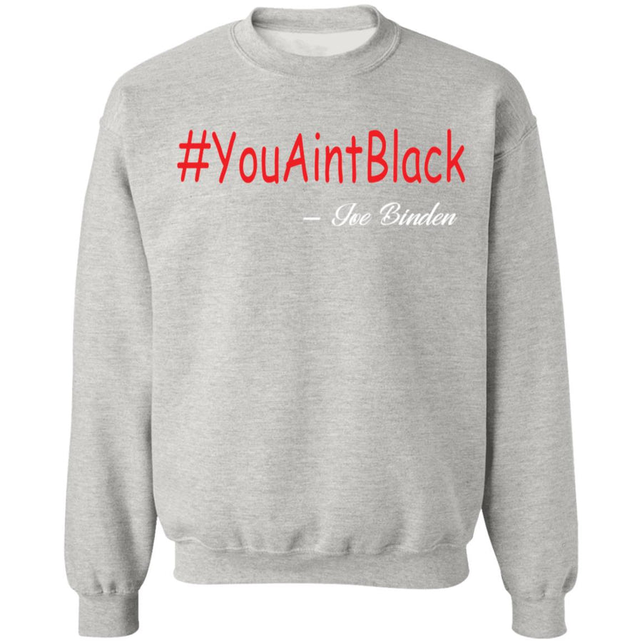 Trump you aint black 1-01 G180 Crewneck Pullover Sweatshirt  8 oz.