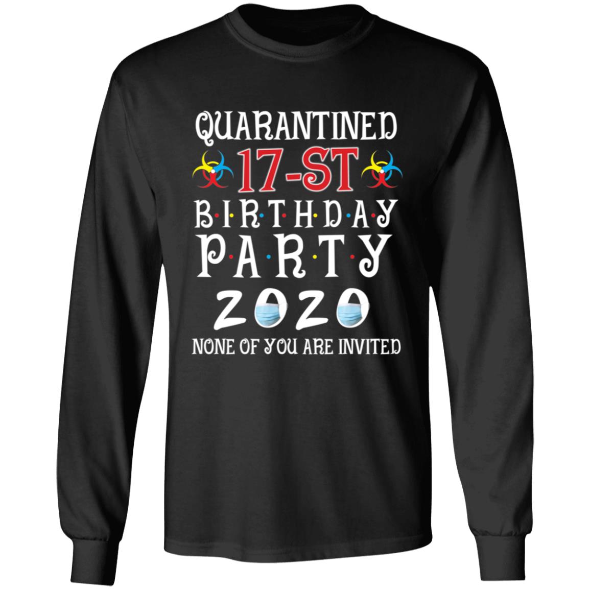 Quarantined 17th brithday party 2020 none of you are invited-01 G240 LS Ultra Cotton T-Shirt