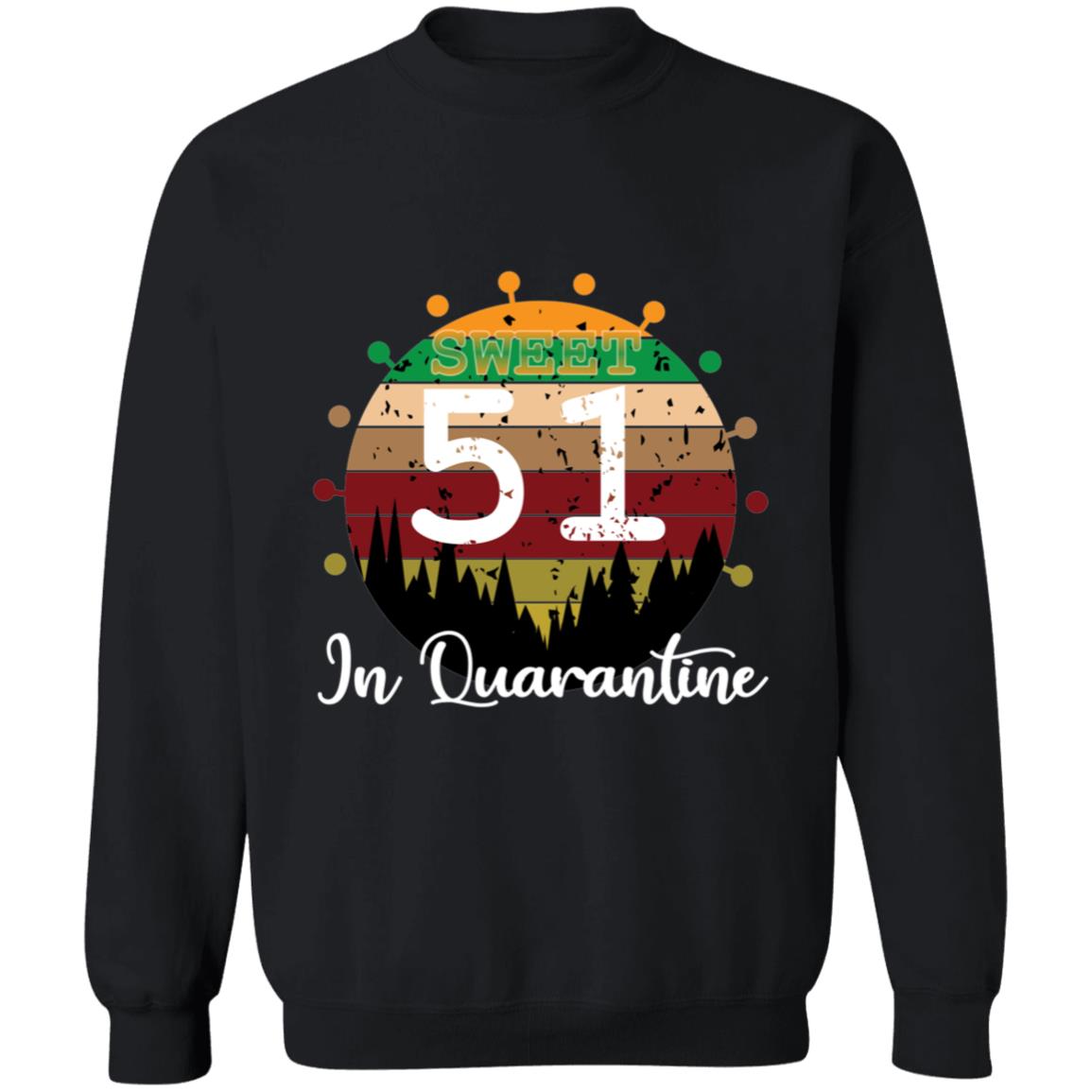 Sweet 51 Birthday in Quarantine-34 G180 Crewneck Pullover Sweatshirt  8 oz.