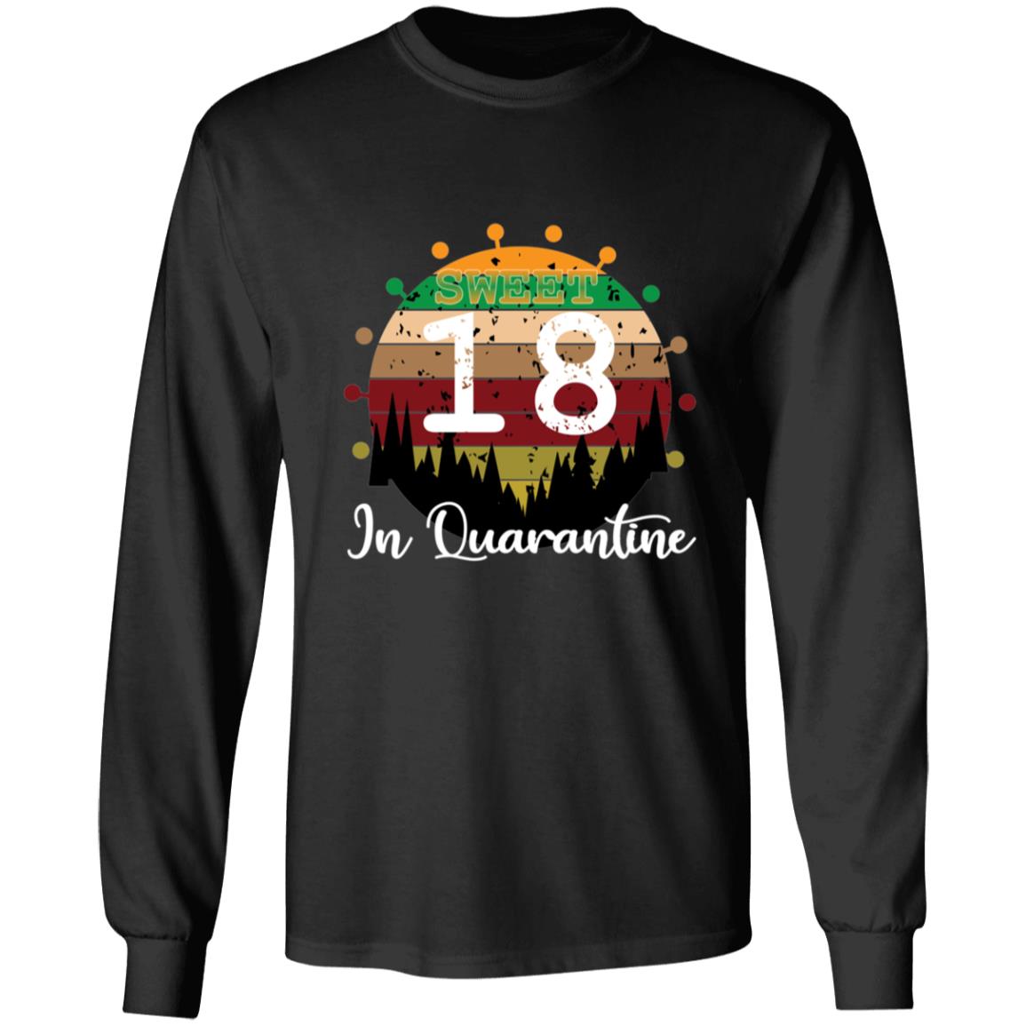 Sweet 18 Birthday in Quarantine-01 G240 LS Ultra Cotton T-Shirt