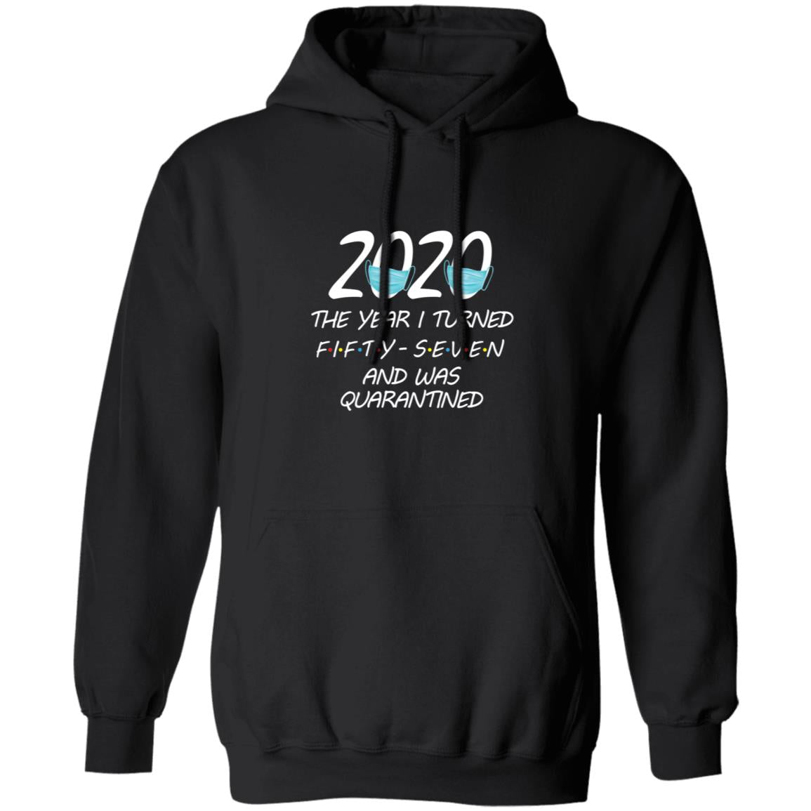 2020 The Year I Turned Fifty-seven And Was Quarantined-43 G185 Pullover Hoodie 8 oz.