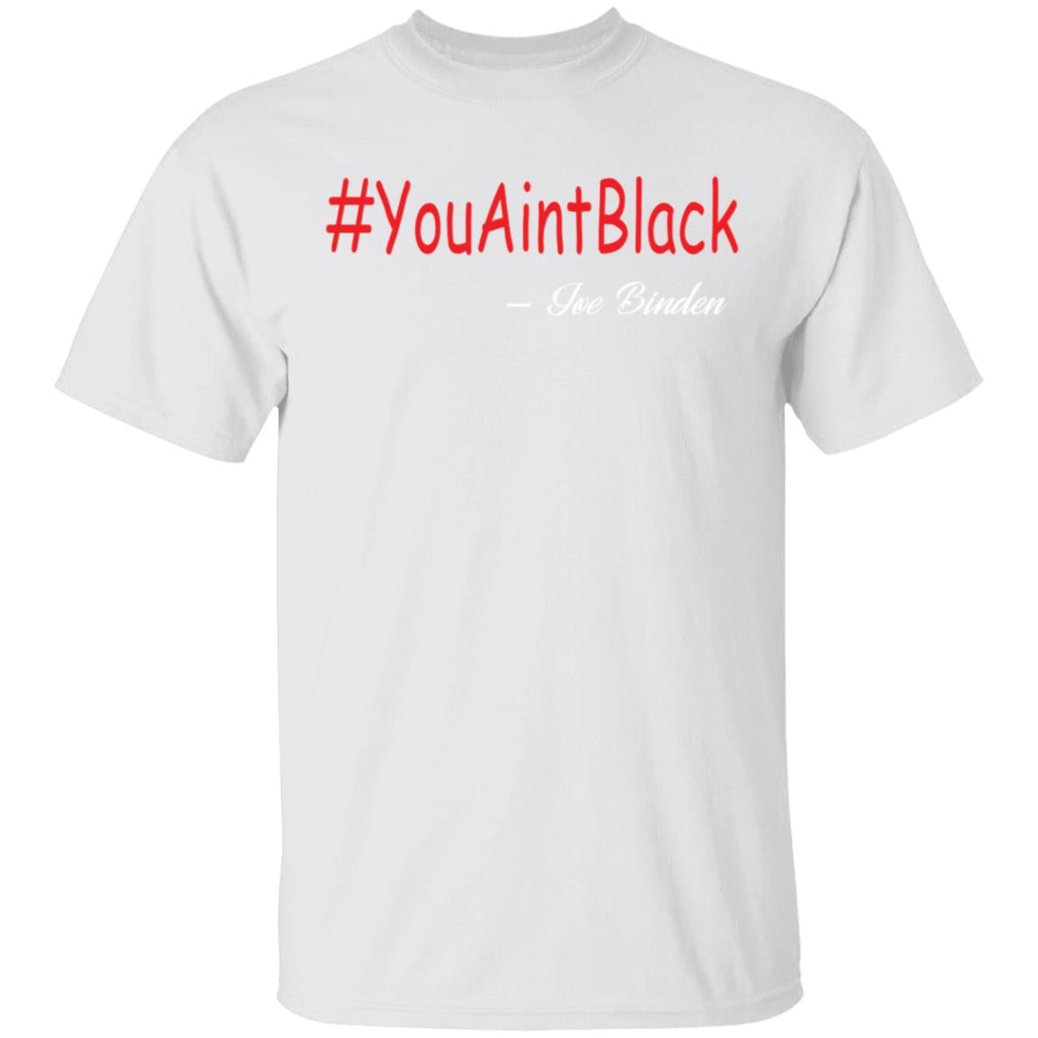 Trump you aint black 1-01 G500 5.3 oz. T-Shirt