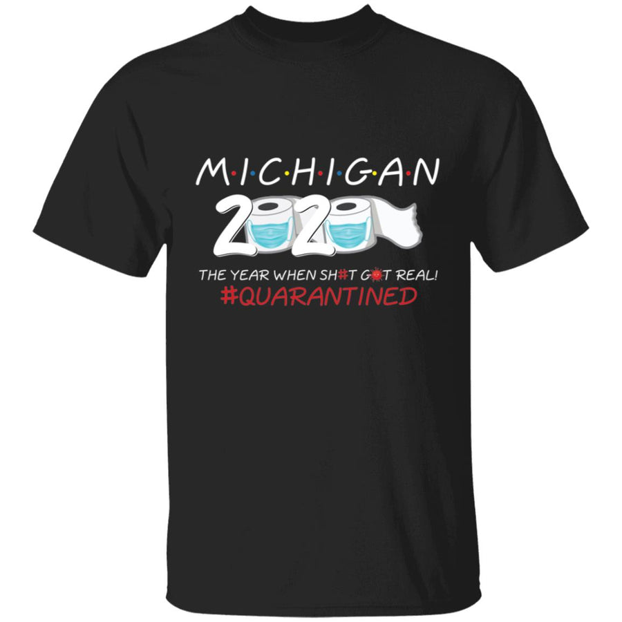 Michigan 2020 The Year When Shit Got Real-26 G500 5.3 oz. T-Shirt