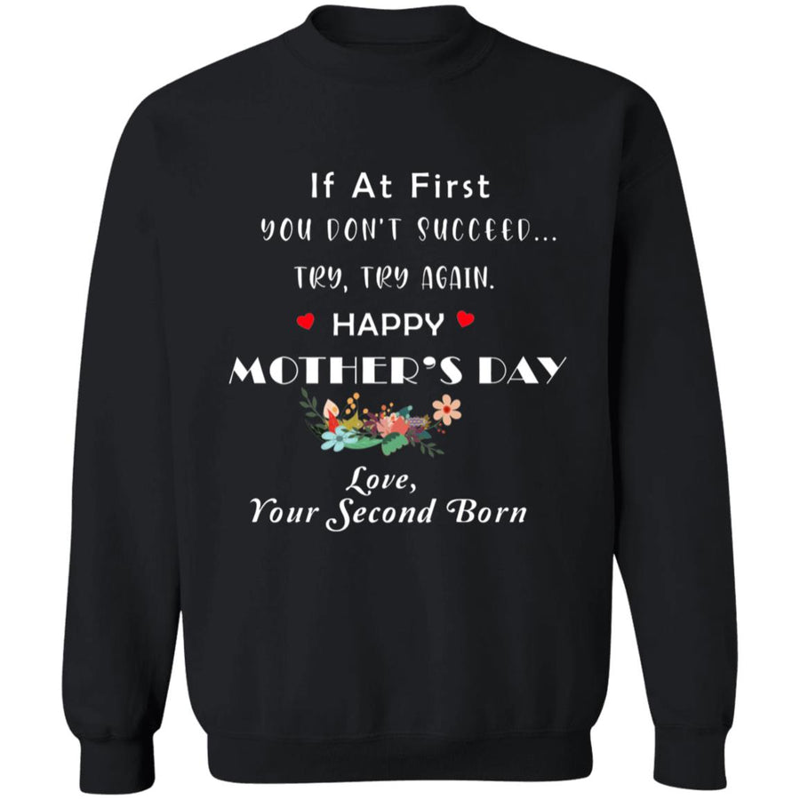 if at first you don't succeed try try again happy mother's day G180 Crewneck Pullover Sweatshirt  8 oz.