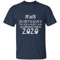 my 60th birthday the one where one where i was quarantine 2020-42 G500 5.3 oz. T-Shirt