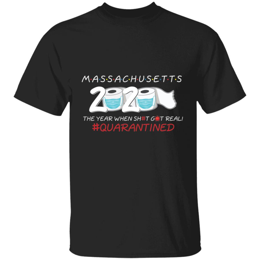 Massachusetts 2020 The Year When Shit Got Real-05 G500 5.3 oz. T-Shirt