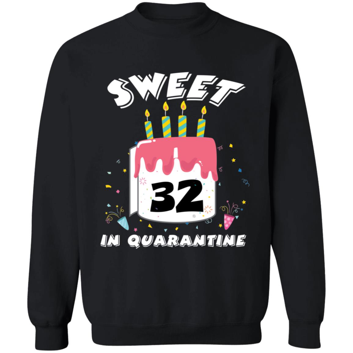 Sweet 32 Birthday in Quarantine-15 G180 Crewneck Pullover Sweatshirt  8 oz.