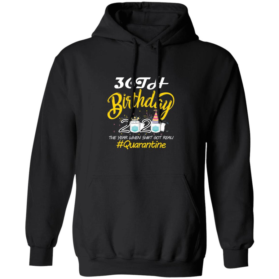 36th Birthday 2020 The Year When Shit Got Real Quarantine-19 G185 Pullover Hoodie 8 oz.