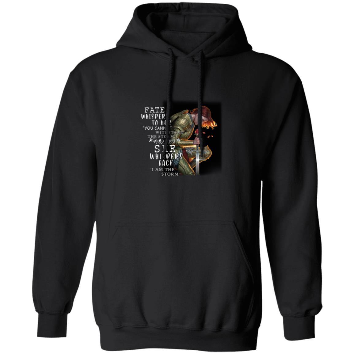 Fate whispers to her you cannot withstand the storm she whispers back i am the storm G185 Pullover Hoodie 8 oz.