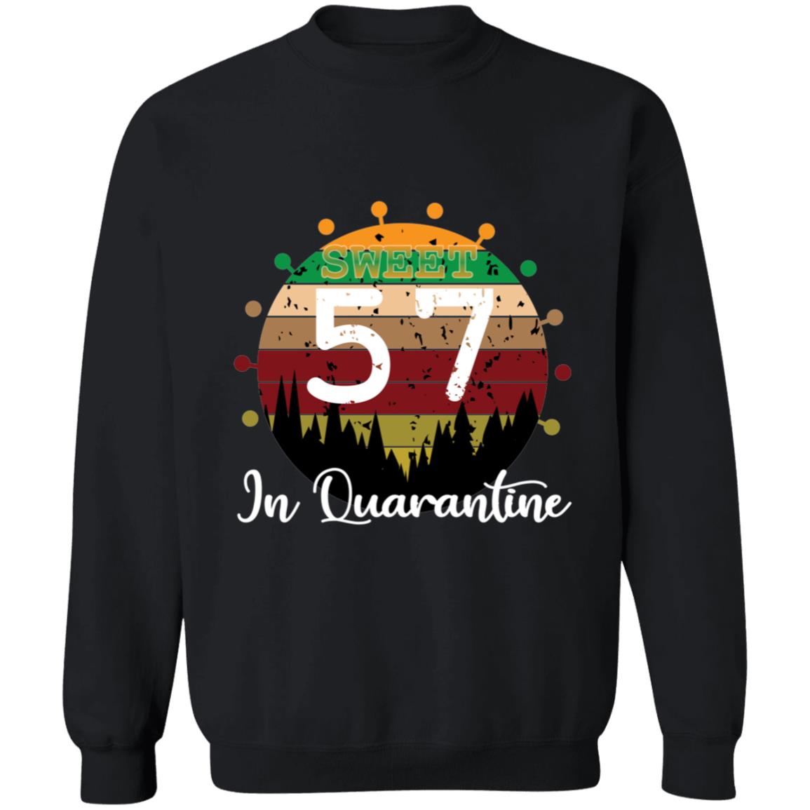 Sweet 57 Birthday in Quarantine-40 G180 Crewneck Pullover Sweatshirt  8 oz.