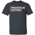 Frederick Freddie Frederick Freddie T-Shirt