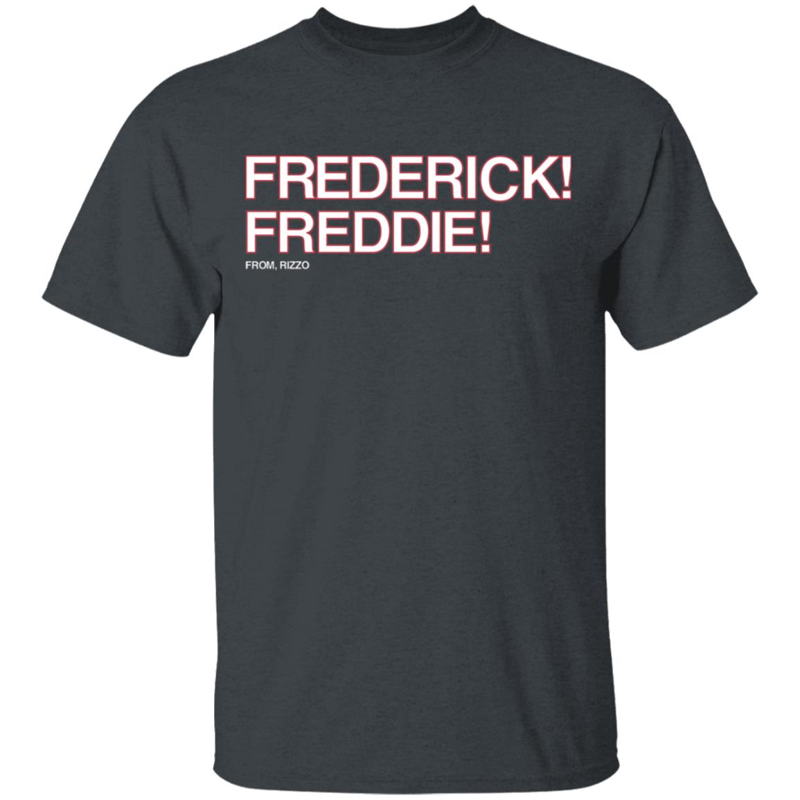 Frederick Freddie Frederick Freddie T-Shirt