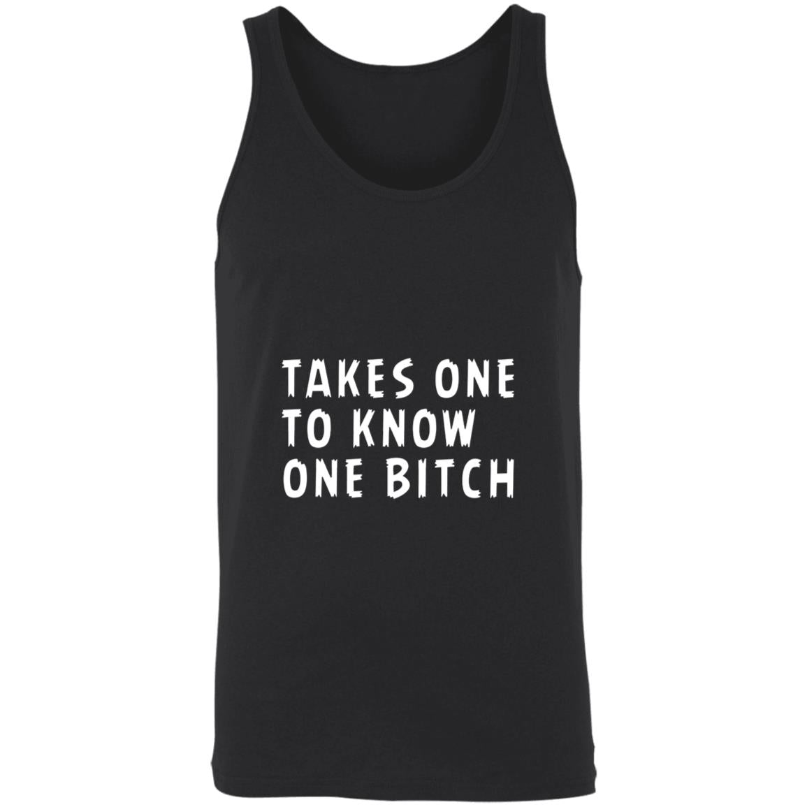 Takes one to know one bitch 3480 Unisex Tank