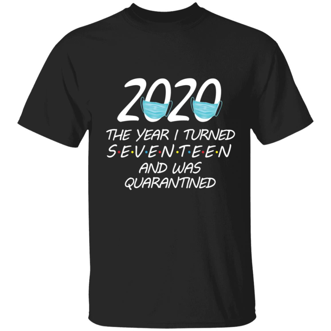 2020 The Year I Turned Seventeen And Was Quarantined-03 G500 5.3 oz. T-Shirt
