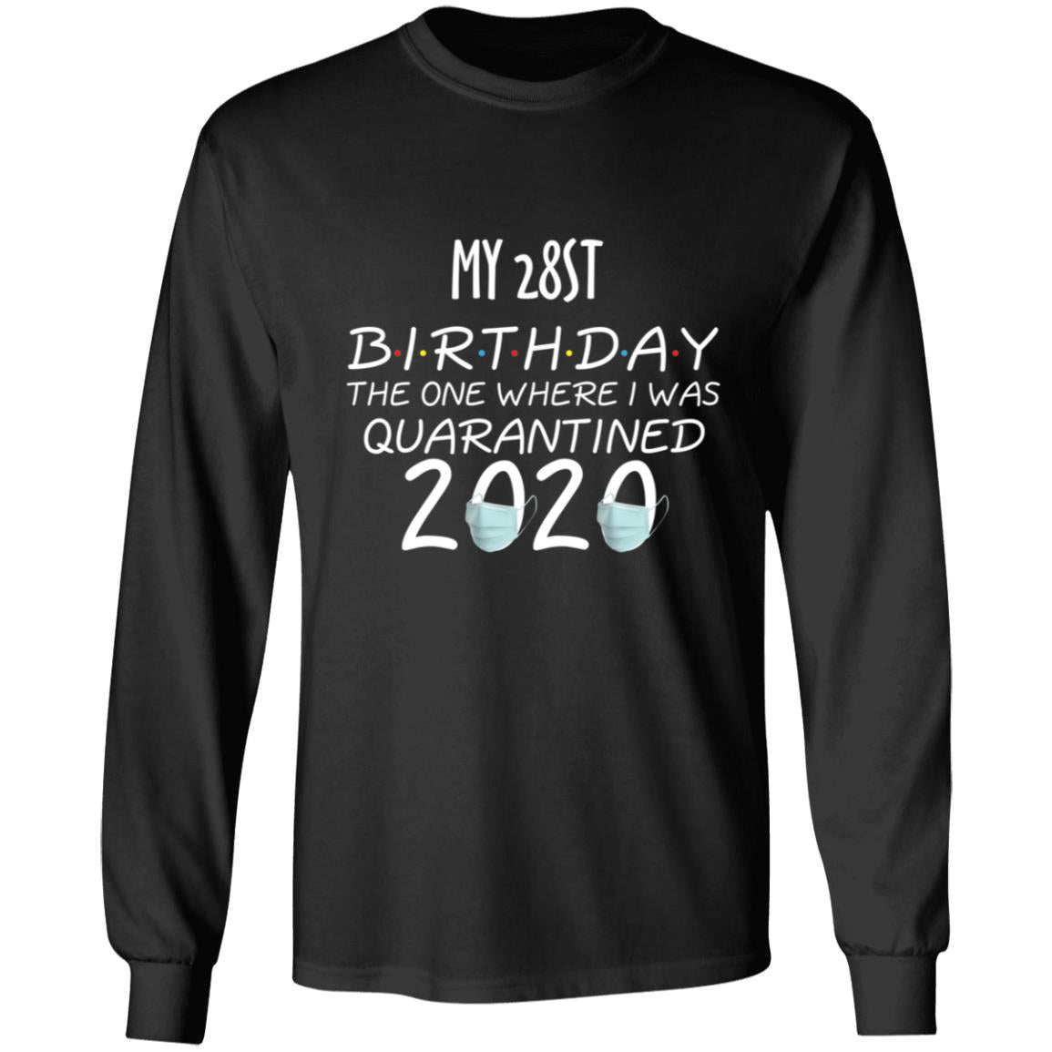 My 28st birthday the one where one where i was quarantine 2020-13 G240 LS Ultra Cotton T-Shirt