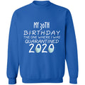 my 30th birthday the one where one where i was quarantine 2020-13 G180 Crewneck Pullover Sweatshirt  8 oz.