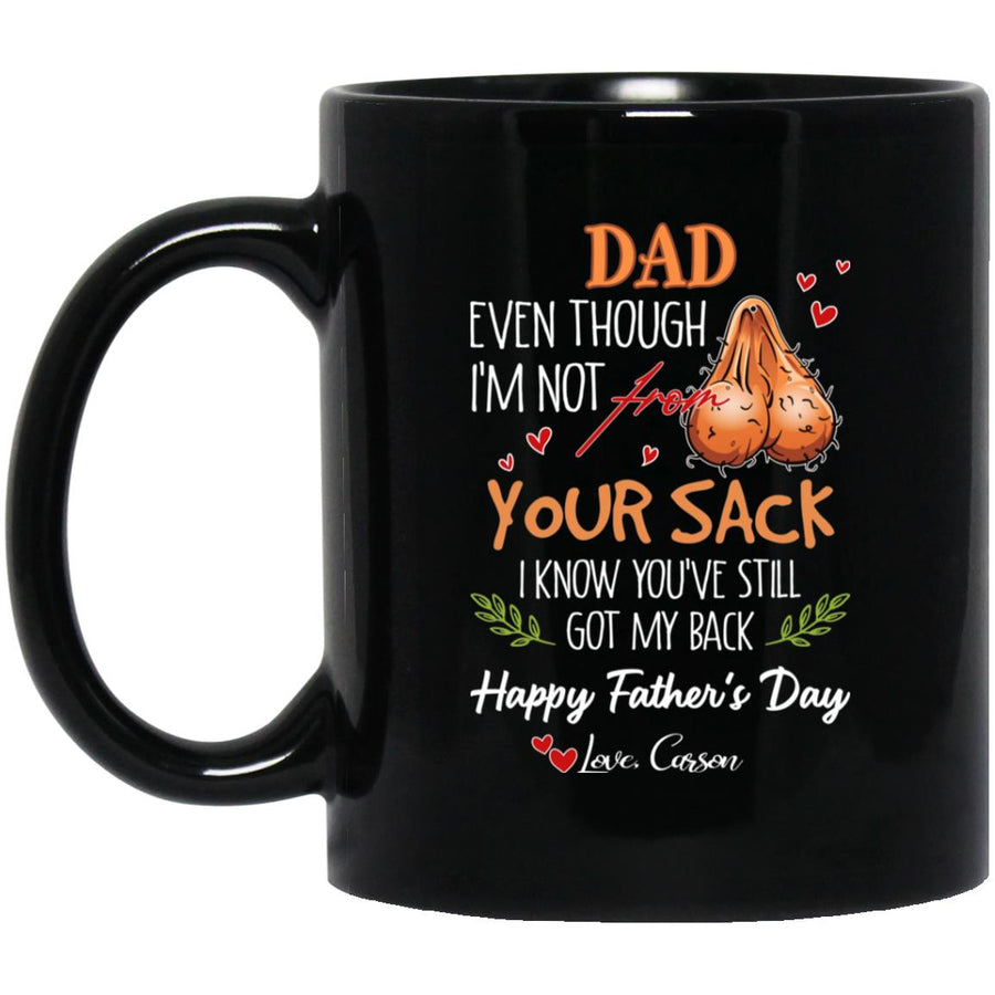 personalized dad even though im not from your sack bonus dad stepdad nnnnnnnnnnnnnnnnnn BM11OZ 11 oz. Black Mug