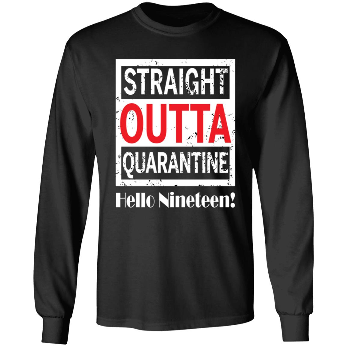 Straight outta quarantine hello nineteen-02 G240 LS Ultra Cotton T-Shirt