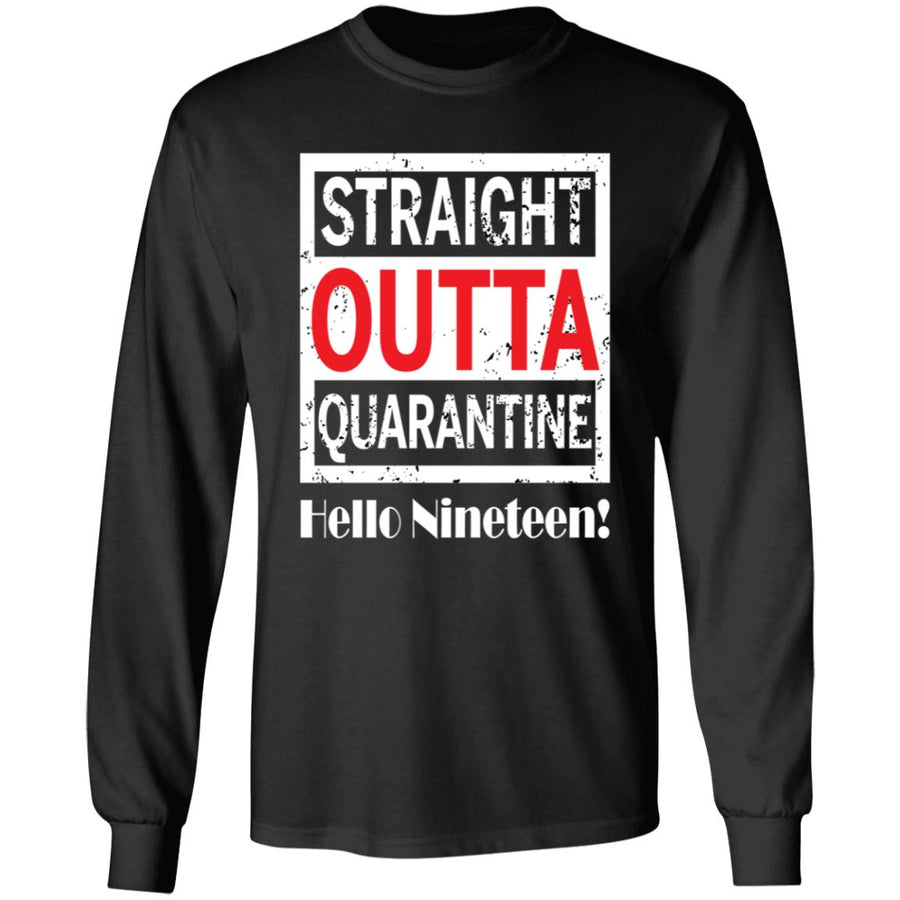 Straight outta quarantine hello nineteen-02 G240 LS Ultra Cotton T-Shirt