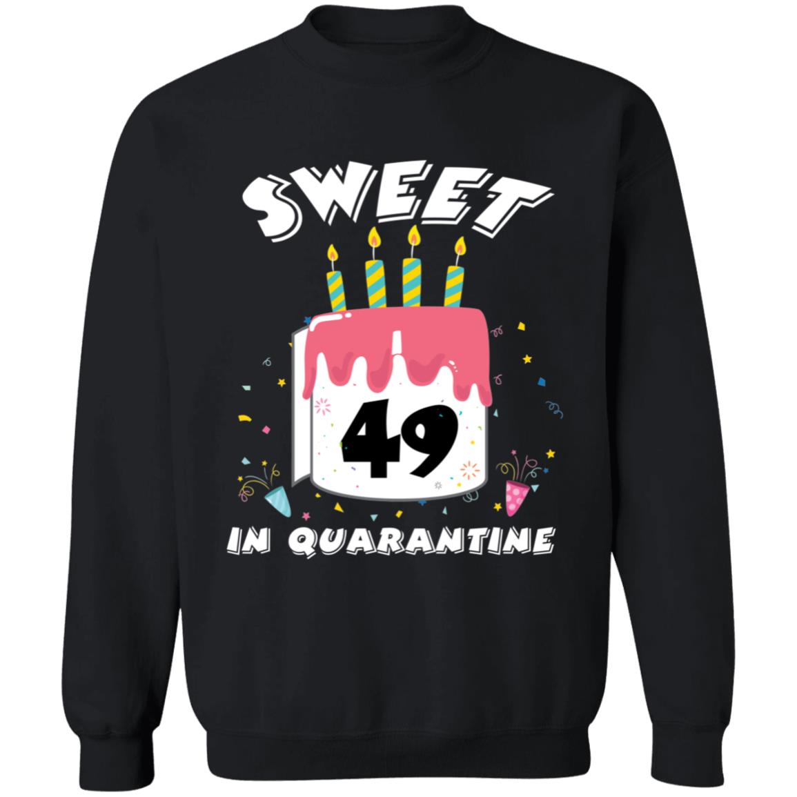 Sweet 49 Birthday in Quarantine-32 G180 Crewneck Pullover Sweatshirt  8 oz.