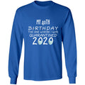 my 40th birthday the one where one where i was quarantine 2020-01 G240 LS Ultra Cotton T-Shirt