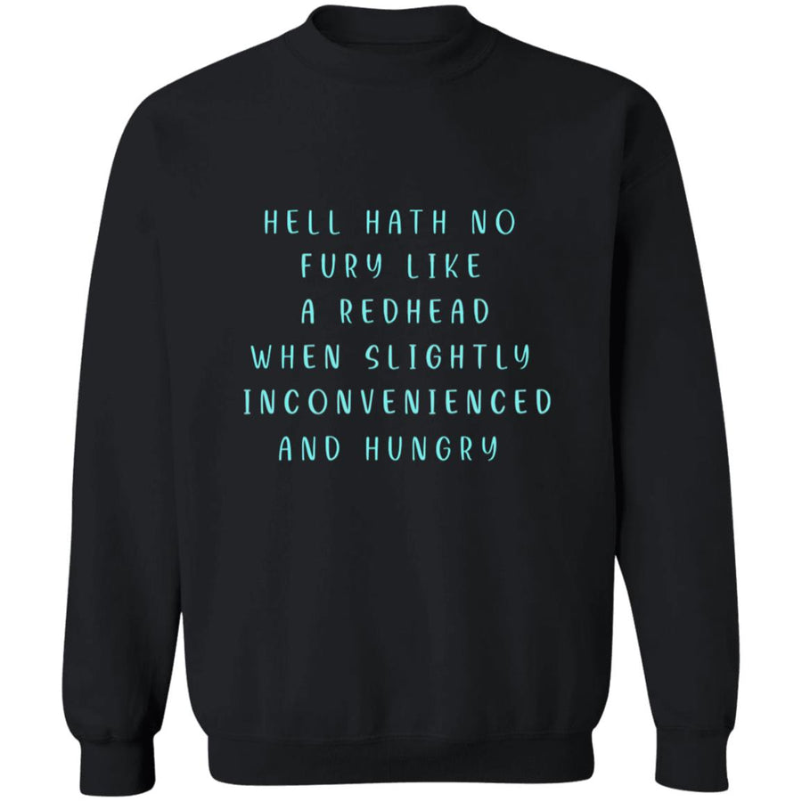 Hell hath no fury like a readhead when slightly inconvenienced and hungry G180 Crewneck Pullover Sweatshirt  8 oz.