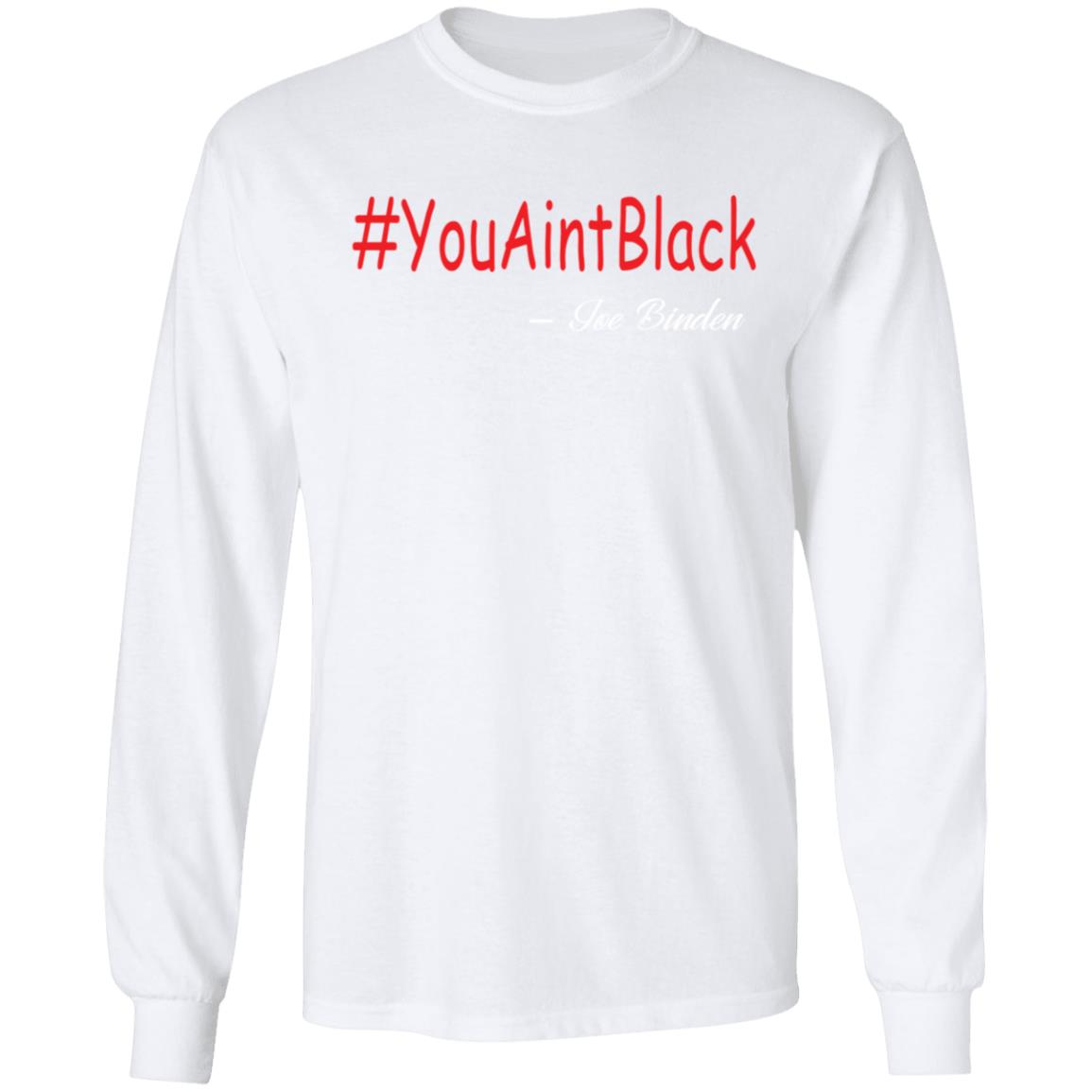 Trump you aint black 1-01 G240 LS Ultra Cotton T-Shirt