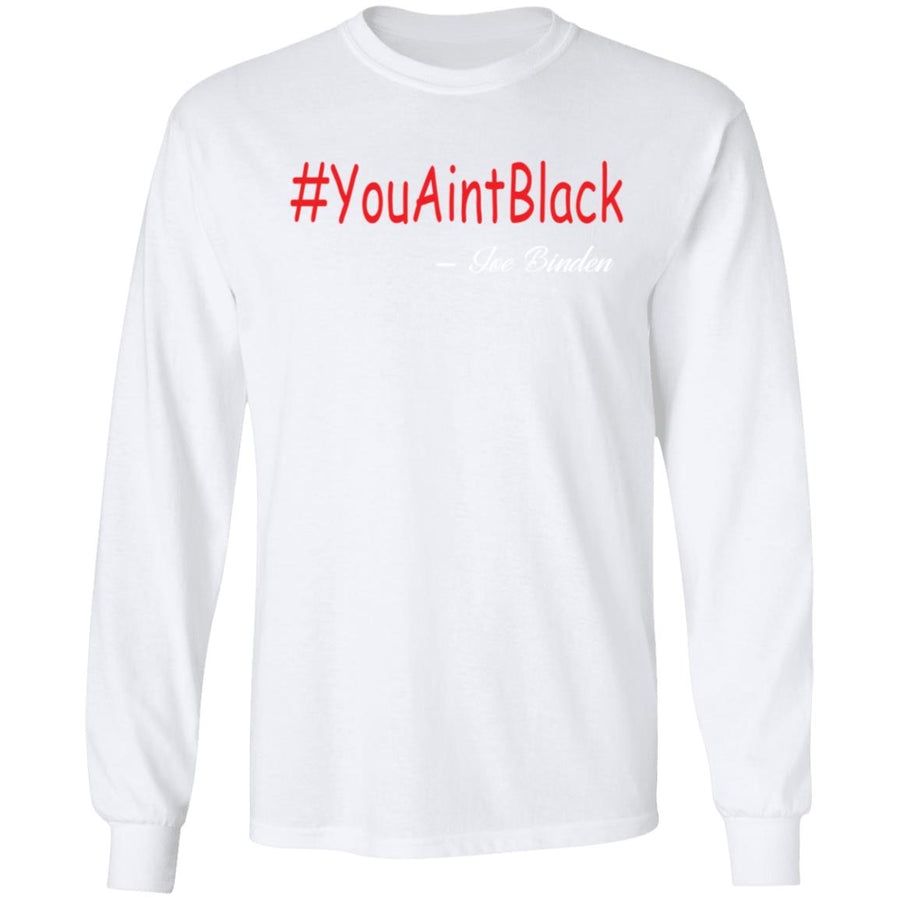 Trump you aint black 1-01 G240 LS Ultra Cotton T-Shirt