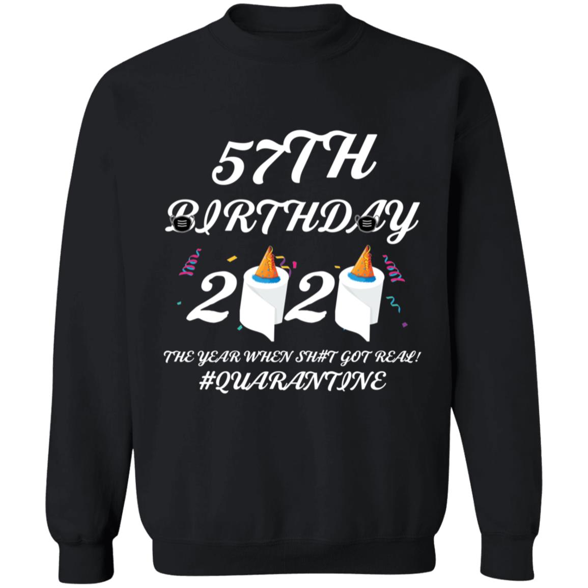 57 th Birthday The Year When Shit Got Real Quarantine-43