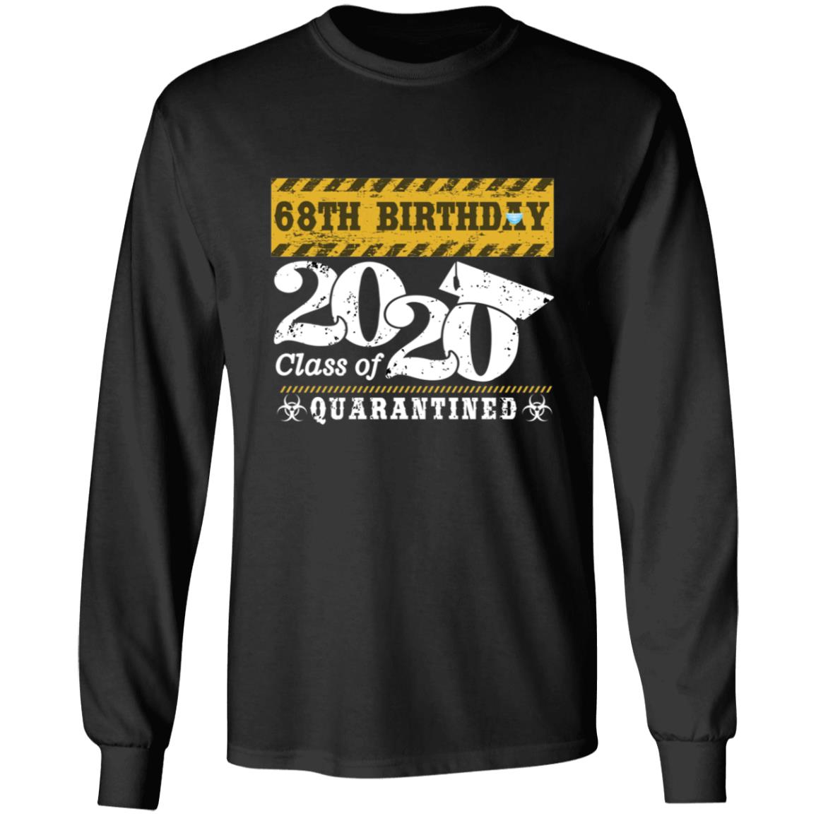 68th Birthday Class of 2020 Quarantined-52 G240 LS Ultra Cotton T-Shirt