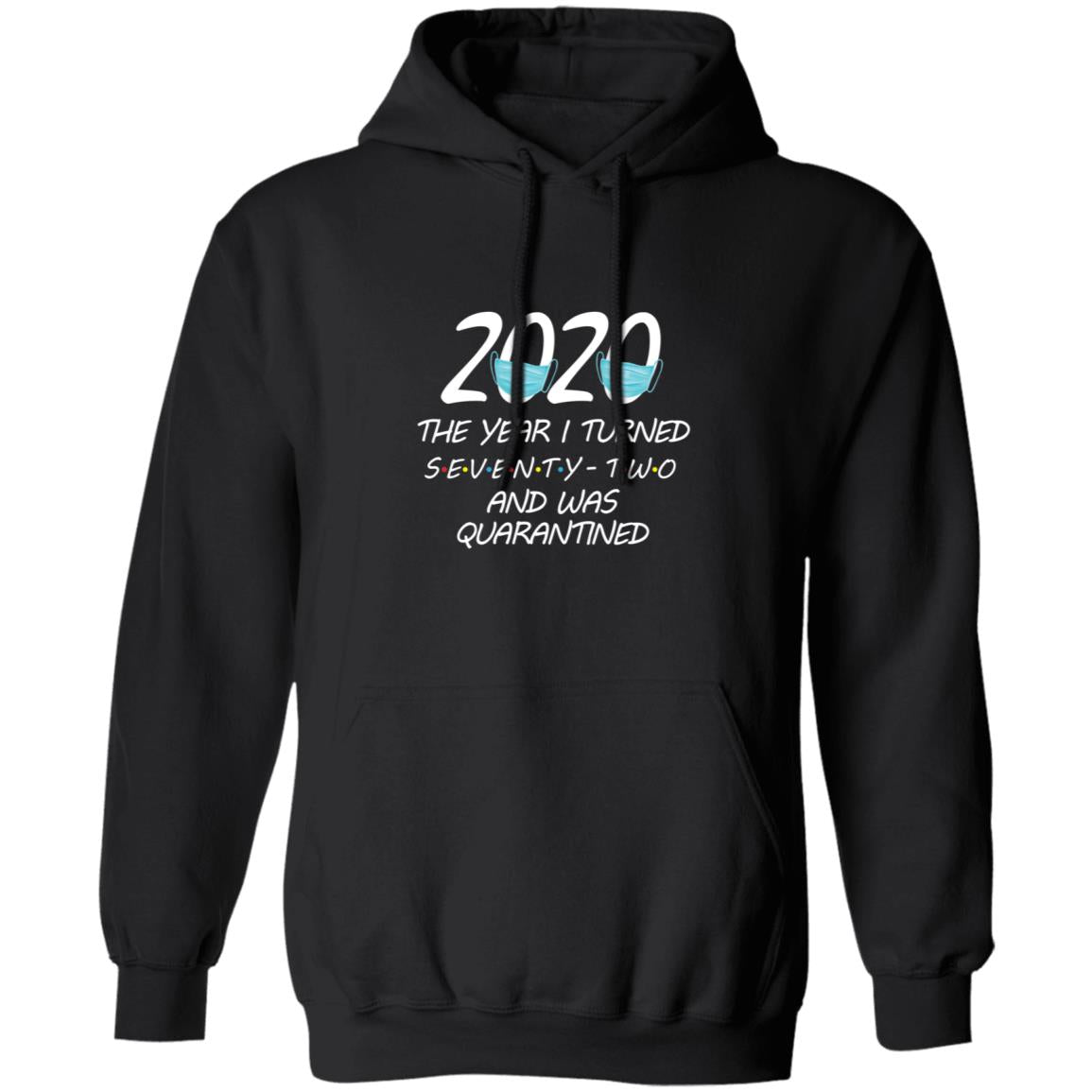 2020 The Year I Turned seventy-two And Was Quarantined-58 G185 Pullover Hoodie 8 oz.
