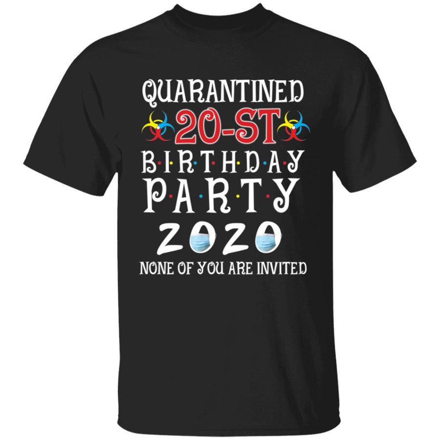 Quarantined 20th brithday party 2020 none of you are invited-04 G500 5.3 oz. T-Shirt
