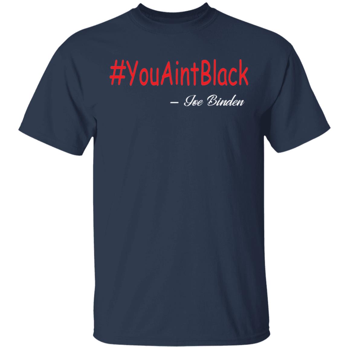 Trump you aint black 1-01 G500 5.3 oz. T-Shirt