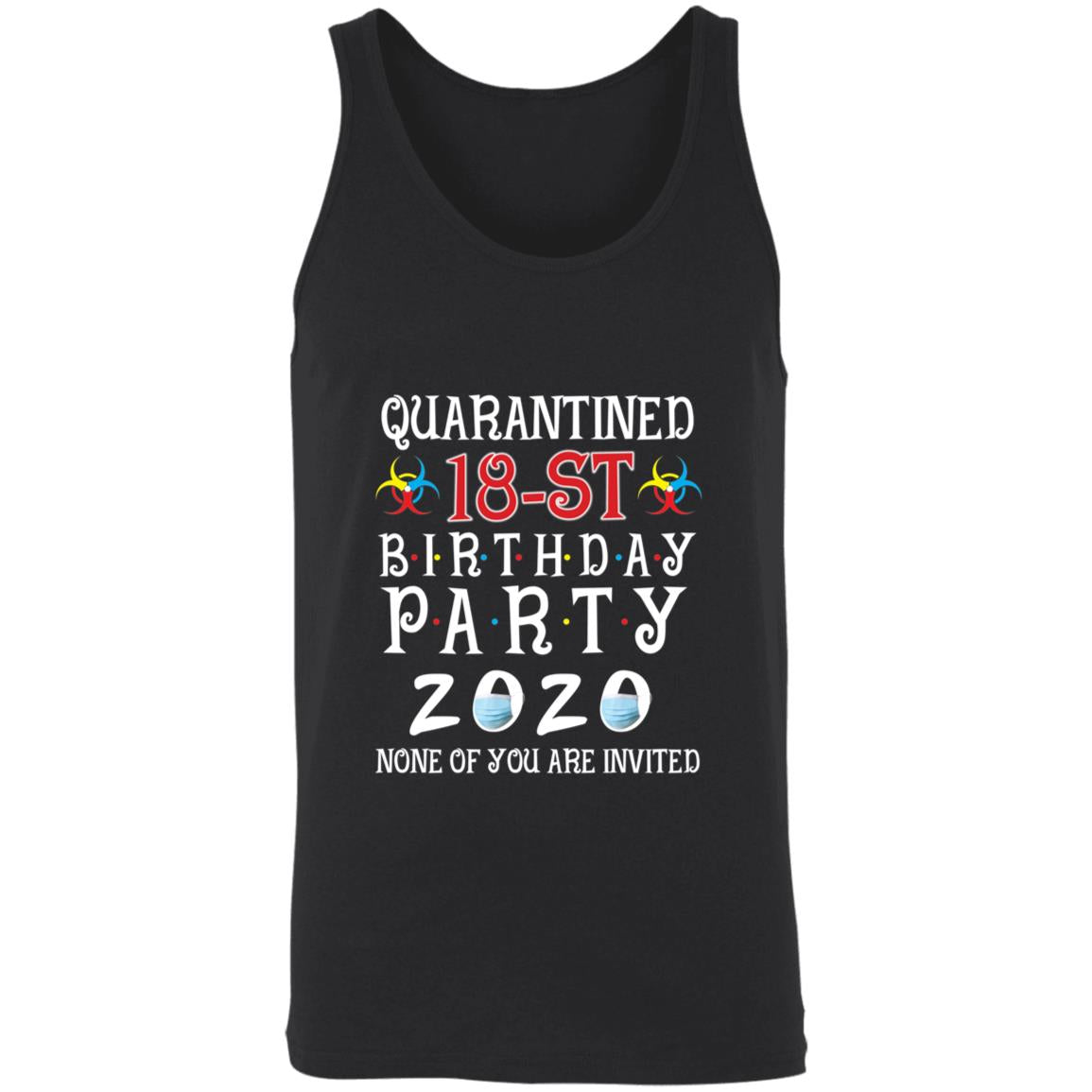 Quarantined 18th brithday party 2020 none of you are invited-02 3480 Unisex Tank
